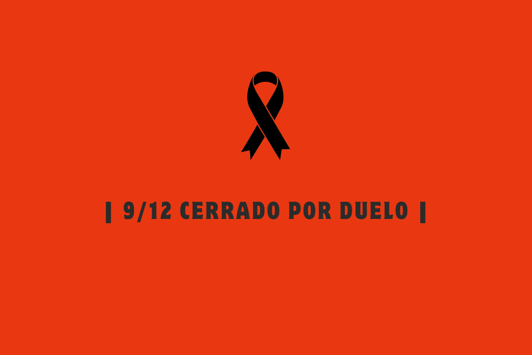 MARTES 9/12 CIERRE POR DUELO